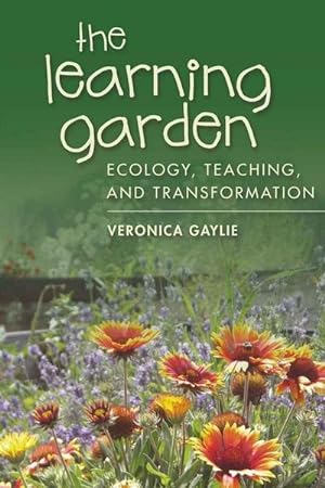 Seller image for The Learning Garden : Ecology, Teaching, and Transformation for sale by AHA-BUCH GmbH
