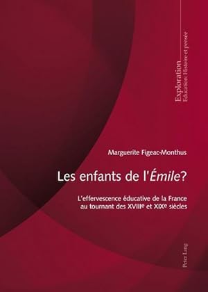 Bild des Verkufers fr Les enfants de l'"mile"? : L'effervescence ducative de la France au tournant des XVIIIe et XIXe sicles zum Verkauf von AHA-BUCH GmbH