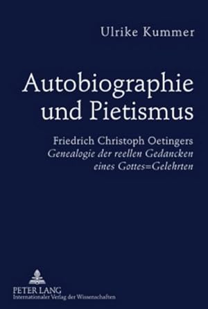 Image du vendeur pour Autobiographie und Pietismus : Friedrich Christoph Oetingers "Genealogie der reellen Gedancken eines Gottes=Gelehrten"- Untersuchungen und Edition mis en vente par AHA-BUCH GmbH