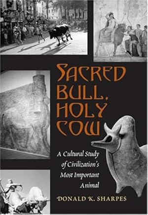 Bild des Verkufers fr Sacred Bull, Holy Cow : A Cultural Study of Civilization's Most Important Animal zum Verkauf von AHA-BUCH GmbH