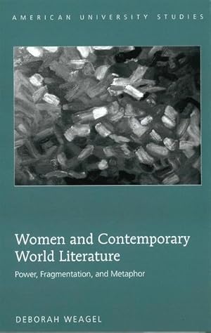 Imagen del vendedor de Women and Contemporary World Literature : Power, Fragmentation, and Metaphor a la venta por AHA-BUCH GmbH