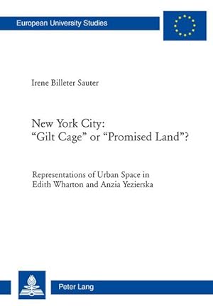 Bild des Verkufers fr New York City: "Gilt Cage" or "Promised Land"? : Representations of Urban Space in Edith Wharton and Anzia Yezierska zum Verkauf von AHA-BUCH GmbH