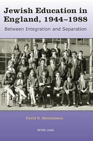 Bild des Verkufers fr Jewish Education in England, 1944-1988 : Between Integration and Separation zum Verkauf von AHA-BUCH GmbH