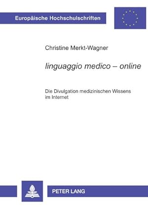 Bild des Verkufers fr linguaggio medico  online : Die Divulgation medizinischen Wissens im Internet zum Verkauf von AHA-BUCH GmbH