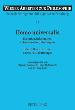 Bild des Verkufers fr Homo universalis : Evolution, Information, Rekonstruktion, Philosophie- Erhard Oeser zur Feier seines 70. Geburtstages zum Verkauf von AHA-BUCH GmbH