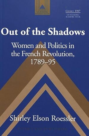 Bild des Verkufers fr Out of the Shadows : Women and Politics in the French Revolution, 1789-95 zum Verkauf von AHA-BUCH GmbH