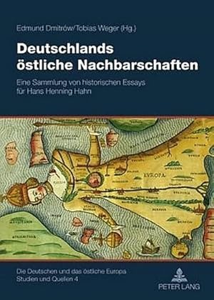 Bild des Verkufers fr Deutschlands stliche Nachbarschaften : Eine Sammlung von historischen Essays fr Hans Henning Hahn zum Verkauf von AHA-BUCH GmbH