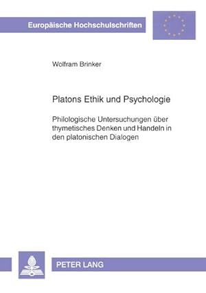 Seller image for Platons Ethik und Psychologie : Philologische Untersuchungen ber thymetisches Denken und Handeln in den platonischen Dialogen for sale by AHA-BUCH GmbH