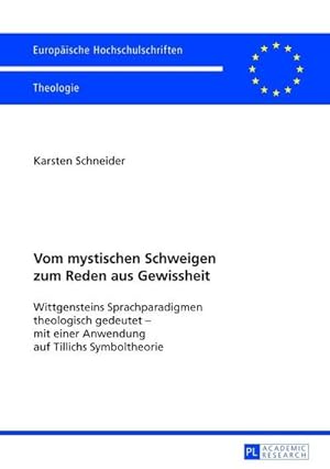 Bild des Verkufers fr Vom mystischen Schweigen zum Reden aus Gewissheit : Wittgensteins Sprachparadigmen theologisch gedeutet - mit einer Anwendung auf Tillichs Symboltheorie zum Verkauf von AHA-BUCH GmbH