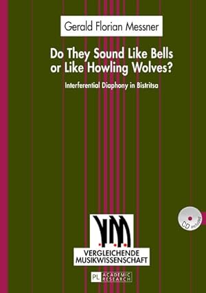 Bild des Verkufers fr Do They Sound Like Bells or Like Howling Wolves? : Interferential Diaphony in Bistritsa- An Investigation into a Multi-Part Singing Tradition in a Middle-Western Bulgarian Village zum Verkauf von AHA-BUCH GmbH