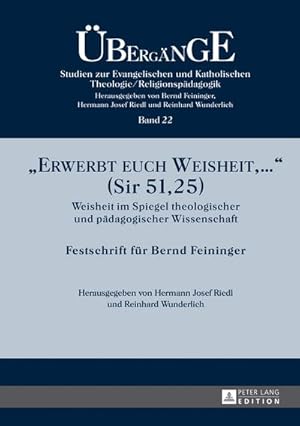 Seller image for Erwerbt euch Weisheit, ." (Sir 51,25) : Weisheit im Spiegel theologischer und pdagogischer Wissenschaft- Festschrift fr Bernd Feininger for sale by AHA-BUCH GmbH