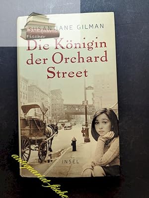 Seller image for Die Knigin der Orchard Street : Roman. Susan Jane Gilman. Aus dem Amerikan. von Eike Schnfeld for sale by Antiquariat-Fischer - Preise inkl. MWST