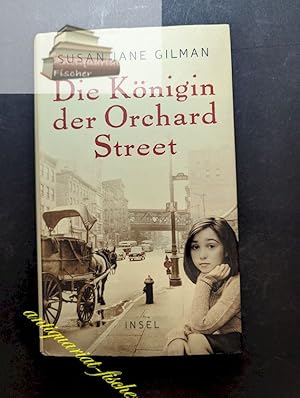 Bild des Verkufers fr Die Knigin der Orchard Street : Roman. Susan Jane Gilman. Aus dem Amerikan. von Eike Schnfeld zum Verkauf von Antiquariat-Fischer - Preise inkl. MWST