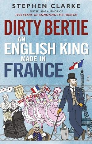 Immagine del venditore per Dirty Bertie: An English King Made in France venduto da WeBuyBooks