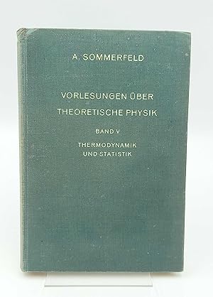 Vorlesungen über theoretische Physik, Band V: Thermodynamik und Statistik.