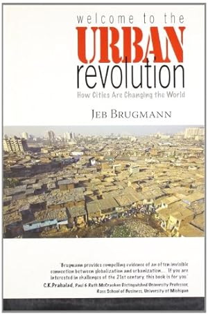 Bild des Verkufers fr Welcome to the Urban Revolution: How Cities Are Changing The World zum Verkauf von WeBuyBooks