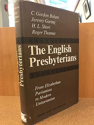 Seller image for The English Presbyterians from Elizabethan Puritanism to Modern Uniterianism for sale by Regent College Bookstore