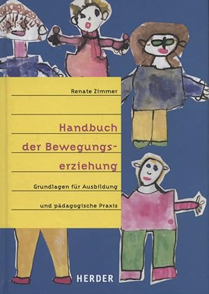 Bild des Verkufers fr Handbuch der Bewegungserziehung : Grundlagen fr Ausbildung und pdagogische Praxis. zum Verkauf von Versandantiquariat Ottomar Khler