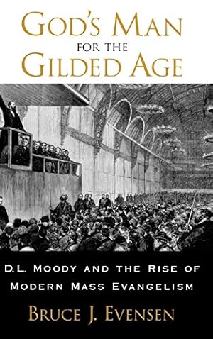 Seller image for God's Man for the Gilded Age: D.L. Moody and the Rise of Modern Mass Evangelism for sale by Reliant Bookstore