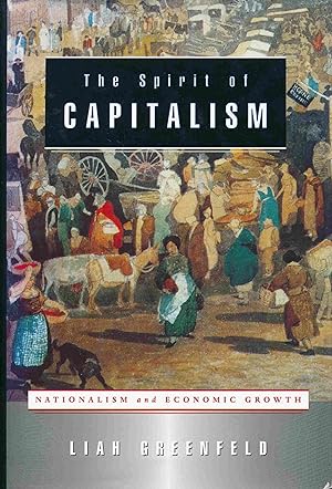 Immagine del venditore per The Spirit of Capitalism: Nationalism and Economic Growth. venduto da Antiquariat Bernhardt