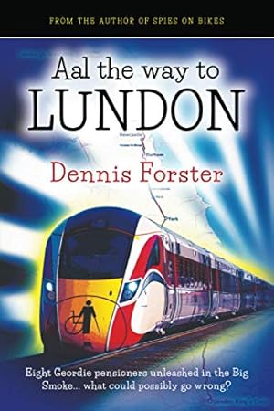 Immagine del venditore per Aal the way to Lundon: Eight Geordie pensioners unleashed in the Big Smoke. what could possibly go wrong? venduto da WeBuyBooks