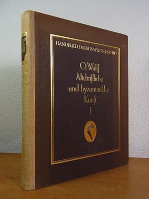 Handbuch der Kunstwissenschaft. Altchristliche und byzantinische Kunst. Band 1: Die altchristlich...