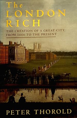 The London Rich: The Creation of a Great City, from 1666 to the Present.