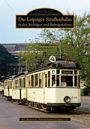 Bild des Verkufers fr Die Leipziger Straenbahn in den Sechziger- und Siebzigerjahren zum Verkauf von BuchWeltWeit Ludwig Meier e.K.