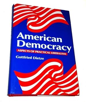 Bild des Verkufers fr American Democracy: Aspects of Practical Liberalism zum Verkauf von WeBuyBooks