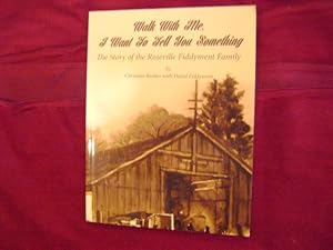 Seller image for Walk With Me, I Want to Tell You Something. The Story of the Roseville Fiddyment Family. for sale by BookMine