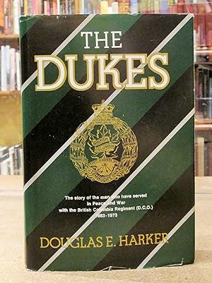 Bild des Verkufers fr The Dukes: The story of the men who have served in Peace and War with the GBritish Columbia Regiment(D.C.O.) 1883-1973 zum Verkauf von Kestrel Books