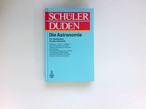 Schüler-Duden "Die Astronomie". hrsg. u. bearb. von Meyers Lexikonred. Wiss. Bearb.: Wolfram Winn...