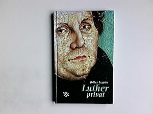 Bild des Verkufers fr Luther privat : Sohn, Vater, Ehemann. zum Verkauf von Antiquariat Buchhandel Daniel Viertel