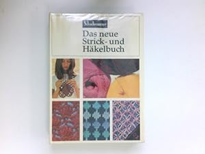Das neue Strick- und Häkelbuch : Ein vollständiger Lehrgang mit Musterbeispielen. [Zusammengestel...