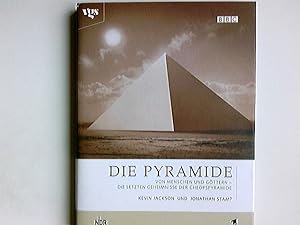 Die Pyramide : von Menschen und Göttern ; die letzten Geheimnisse der Cheopspyramide. Kevin Jacks...