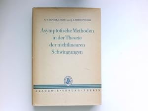 Asymptotische Methoden in der Theorie der nichtlinearen Schwingungen : [Übers. aus d. Russ.: Hein...