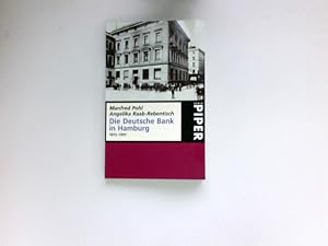 Die Deutsche Bank in Hamburg : 1872 - 1997. [Historische Gesellschaft der Deutschen Bank] / Piper...