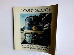 Bild des Verkufers fr Lost Glory - Eisenbahn in Amerika und ihre grossen Tage zum Verkauf von Antiquariat Buchhandel Daniel Viertel
