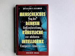 Seller image for Menschliches Denken - knstliche Intelligenz : von der Gehirnforschung zur nchsten Computer-Generation. Aus d. Amerikan. von Siegfried Schmitz for sale by Antiquariat Buchhandel Daniel Viertel