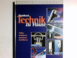 Handbuch Technik zu Hause : selber montieren, reparieren, installieren ; [ein Buch von test]. Sti...