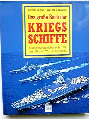 Das grosse Buch der Kriegsschiffe : maschinengetriebene Schiffe des 19. und 20. Jahrhunderts. Ber...