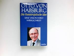 Bild des Verkufers fr Die paneuropische Idee : eine Vision wird Wirklichkeit. zum Verkauf von Antiquariat Buchhandel Daniel Viertel