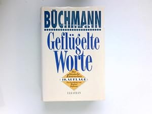 Geflügelte Worte : der klassische Zitatenschatz. ges. und erl. von Georg Büchmann. Fortges. von W...