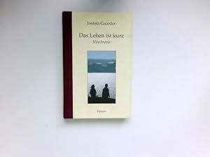 Das Leben ist kurz : = Vita brevis. Aus dem Norweg. von Gabriele Haefs. Mit einem Nachw. von Otto...