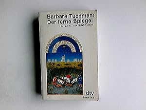 Bild des Verkufers fr Der ferne Spiegel : d. dramat. 14 Jh. Barbara Tuchman. Aus d. Amerikan. von Ulrich Leschak u. Malte Friedrich / dtv ; 10060 : Geschichte zum Verkauf von Antiquariat Buchhandel Daniel Viertel