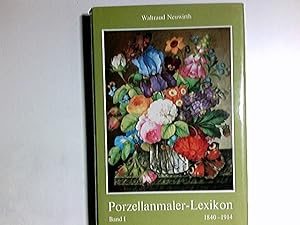Porzellanmaler-Lexikon : 1840 - 1914 ; e. Handbuch für Sammler u. Liebhaber. Band 1/ A-J von Wald...