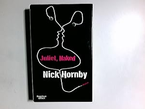 Bild des Verkufers fr Juliet, naked : Roman. Nick Hornby. Aus dem Engl. von Clara Drechsler und Harald Hellmann zum Verkauf von Antiquariat Buchhandel Daniel Viertel