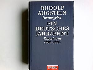 Bild des Verkufers fr Ein deutsches Jahrzehnt : Reportagen 1985 - 1995. Rudolf Augstein Hrsg. zum Verkauf von Antiquariat Buchhandel Daniel Viertel