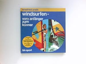 Windsurfen : vom Anfänger zum Könner. [Zeichn.: Hellmut Hoffmann ; Ernstfried Prade] / blv-Sport.