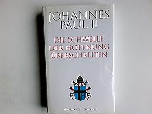 Bild des Verkufers fr Die Schwelle der Hoffnung berschreiten. Johannes Paul II. Hrsg. von Vittorio Messori. [Aus dem Ital. von Irene Esters] zum Verkauf von Antiquariat Buchhandel Daniel Viertel